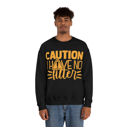 Caution I Have No Filter Crewneck Sweatshirt