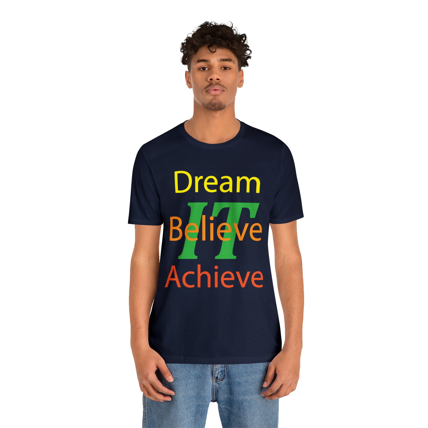 Dream It Believe It Achieve It T-Shirt