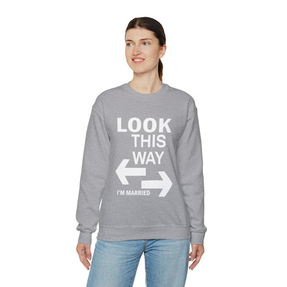 Look this way I'm Married Crewneck Sweatshirt