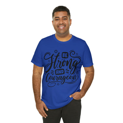 Be strong and Courageous T-Shirt