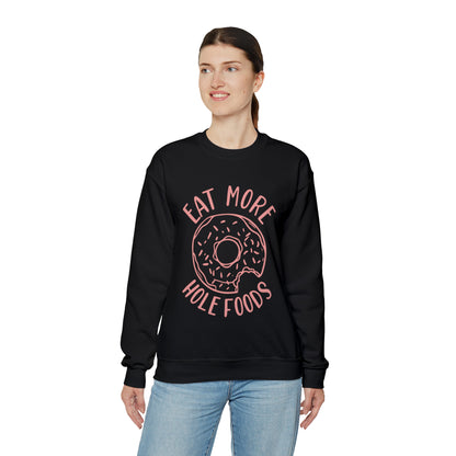 Eat more hole foods Crewneck Sweatshirt