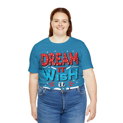 Dream It Wish It Do It T-Shirt