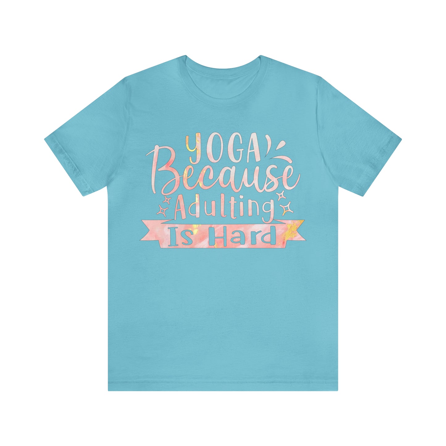 Yoga Because Adulting Is Hard T-Shirt