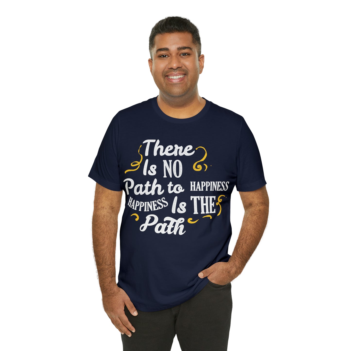 There Is No Path To Happiness T-Shirt