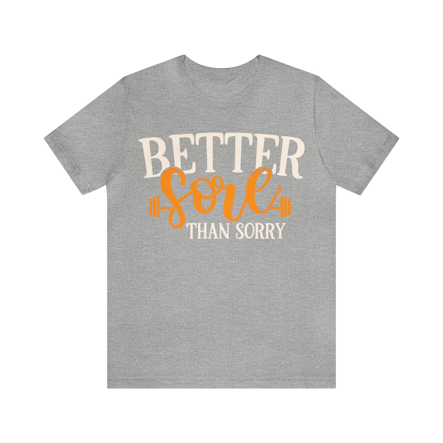 Better Sore Than Sorry T-Shirt