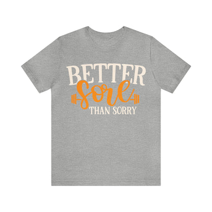 Better Sore Than Sorry T-Shirt