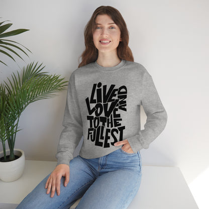 Live and love to the fullest 1 Crewneck Sweatshirt