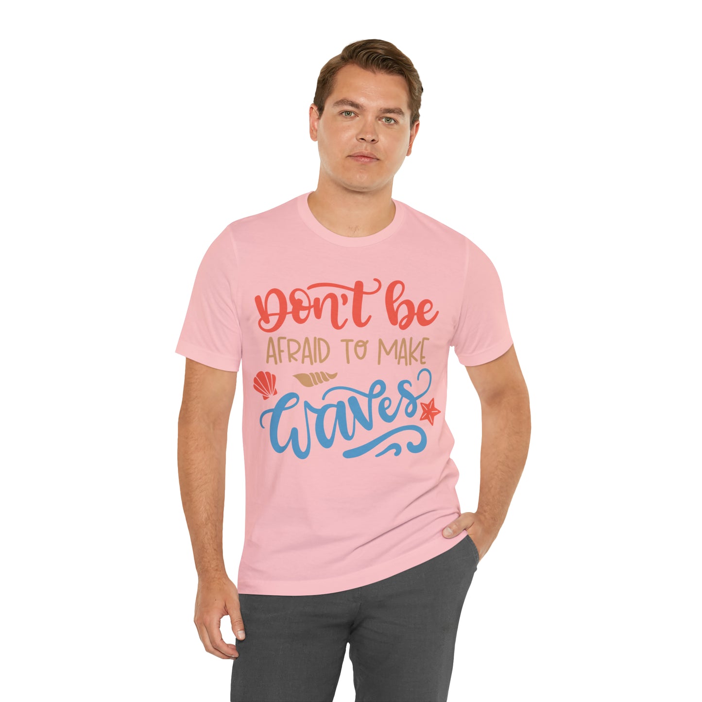 Dont_be_afraid_to_make_waves T-Shirt