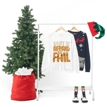 Don't Be Afraid to Fail Crewneck Sweatshirt