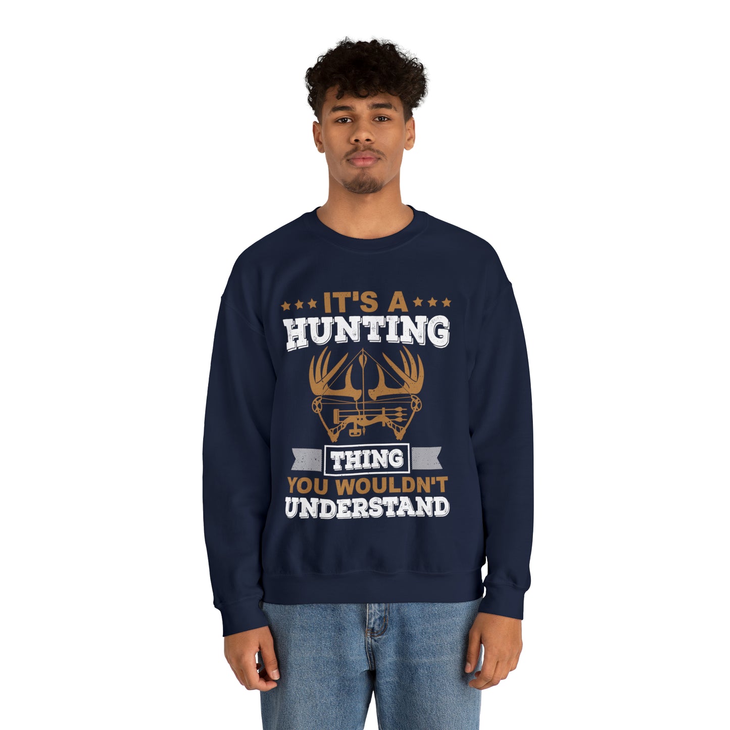 You wouldn't understand is a hunting thing Crewneck Sweatshirt