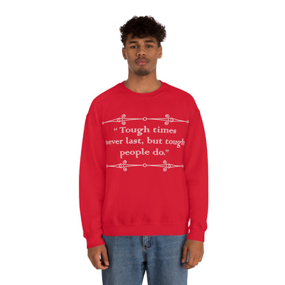 Tough times never last Crewneck Sweatshirt