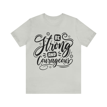 Be strong and Courageous T-Shirt