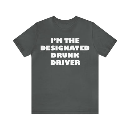 Designated drunk driver T-Shirt