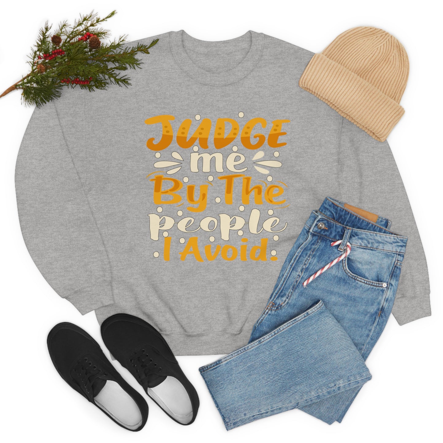 Judge Me By The People I Avoid Crewneck Sweatshirt