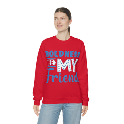 Boldness Be My Friend Crewneck Sweatshirt