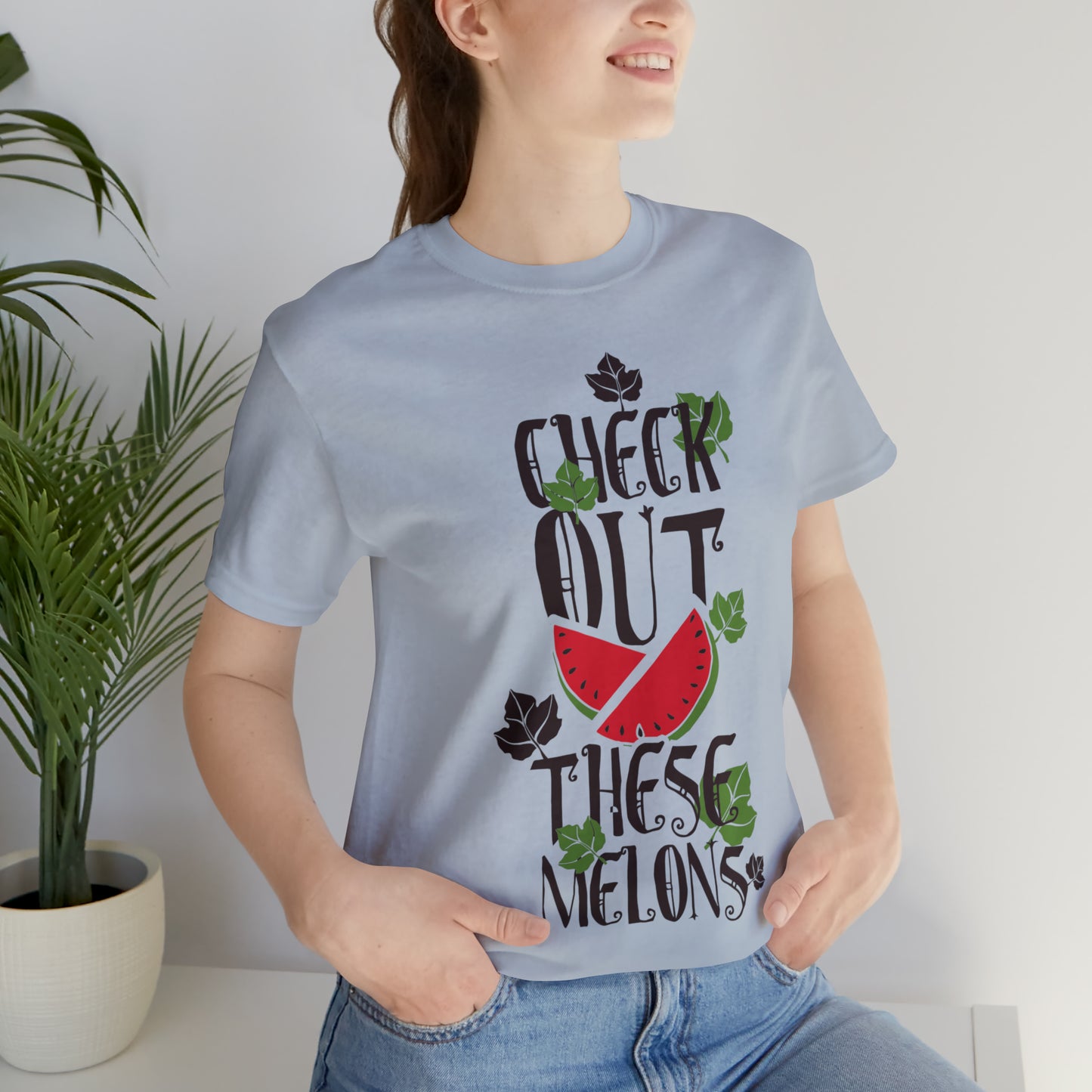 Check Out These Melons T-Shirt