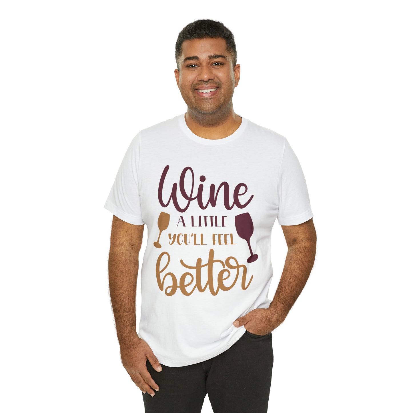 Wine a little it will make you feel better T-Shirt