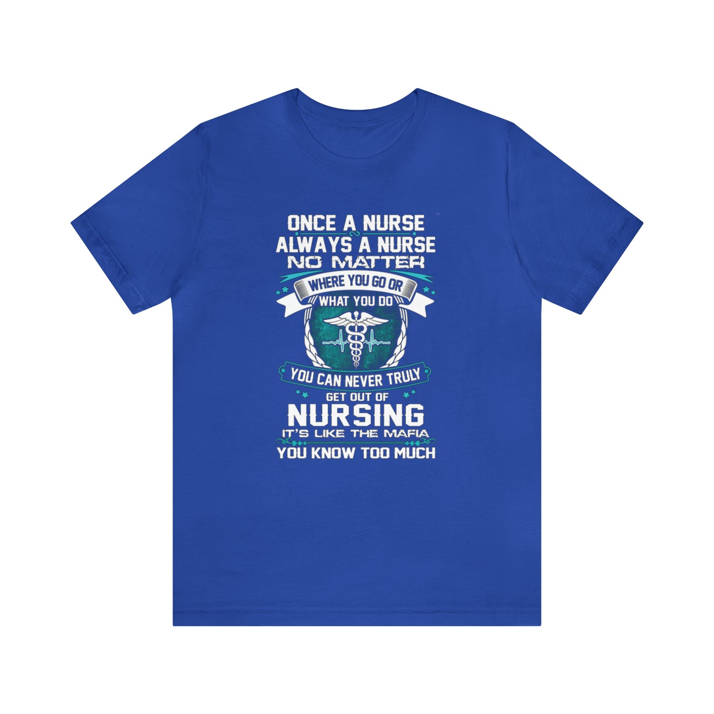 Once a nurse always a nurse T-Shirt