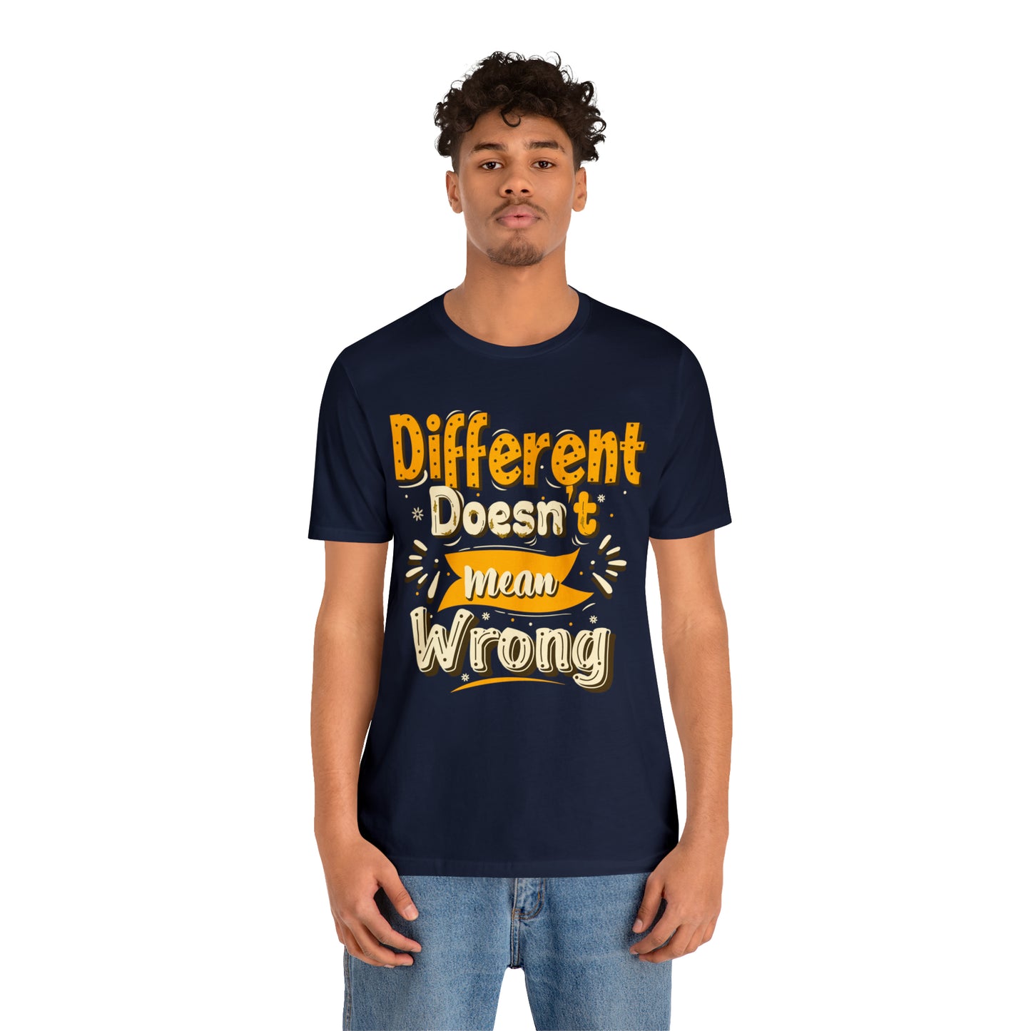 Different Doesn't Mean Wrong T-Shirt