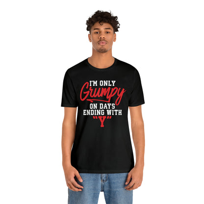 Grumpy everyday T-Shirt