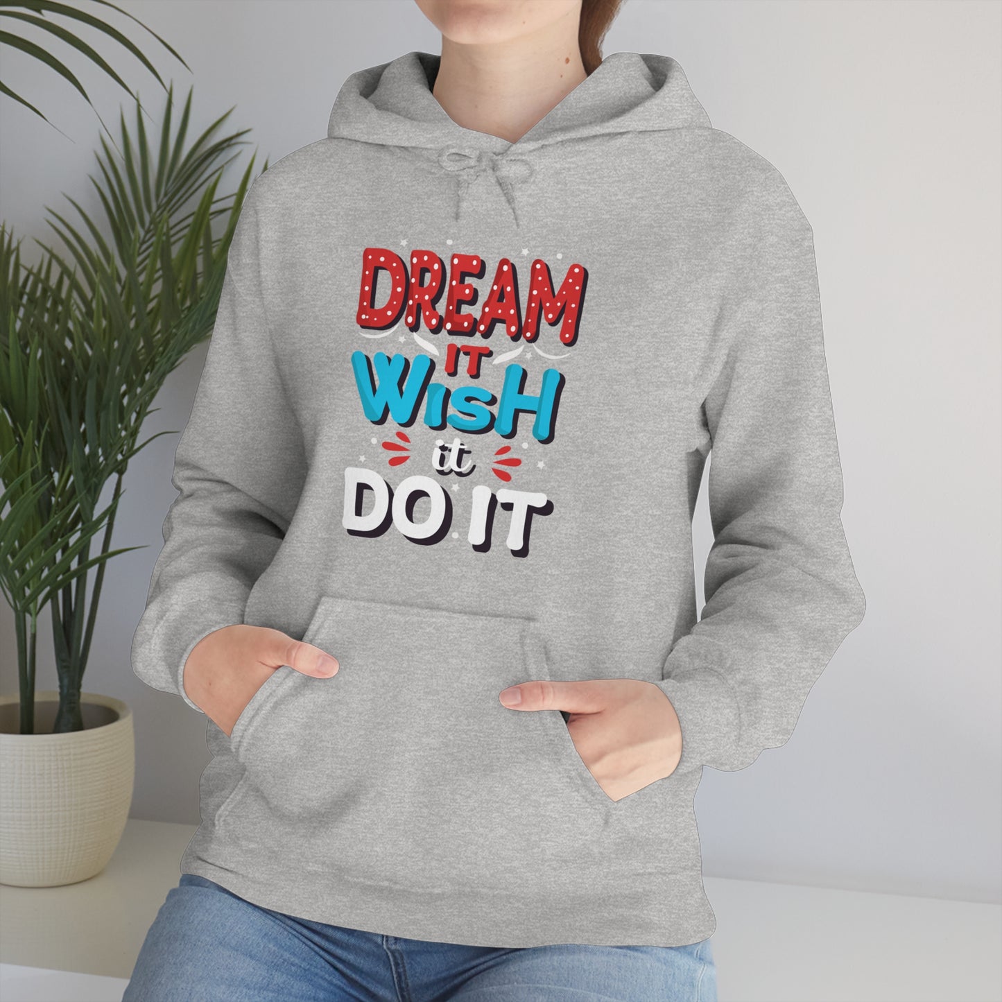 Dream It Wish It Do It Hoodie