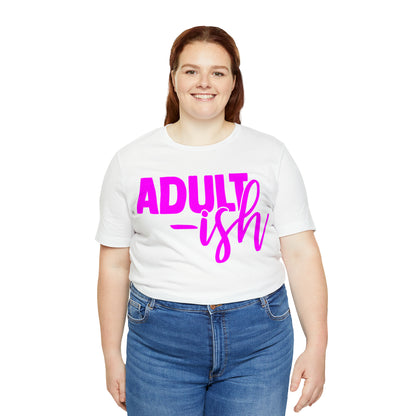 Adult-ish T-Shirt