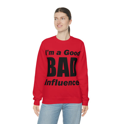 I'm a good bad influence Crewneck Sweatshirt