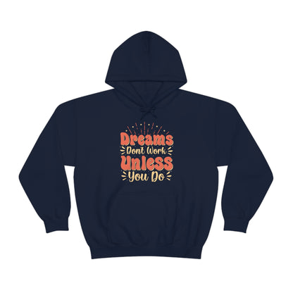 Dreams Don't Work Unless You Do Hoodie