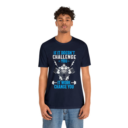 If It Doesn't Challenge You T-Shirt