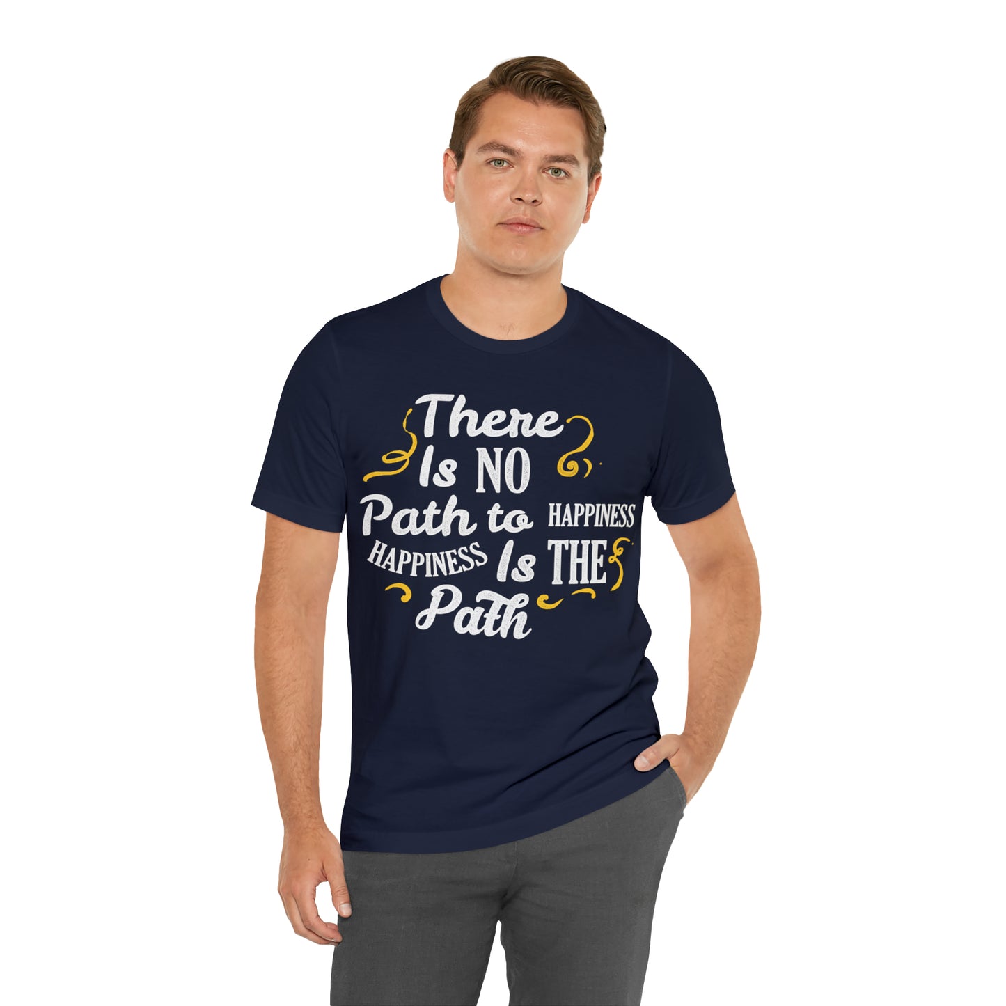 There Is No Path To Happiness T-Shirt