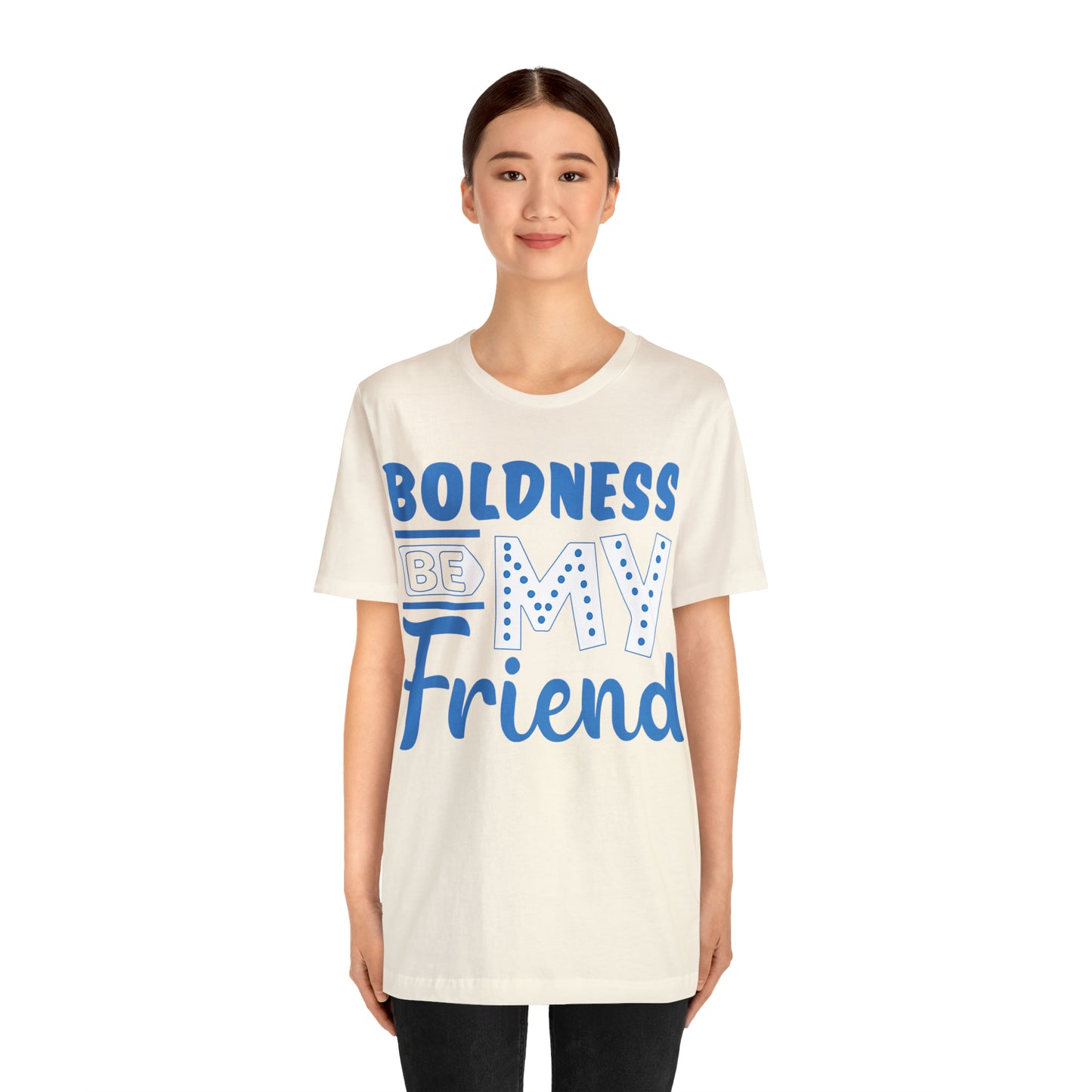 Boldness Be My Friend T-Shirt