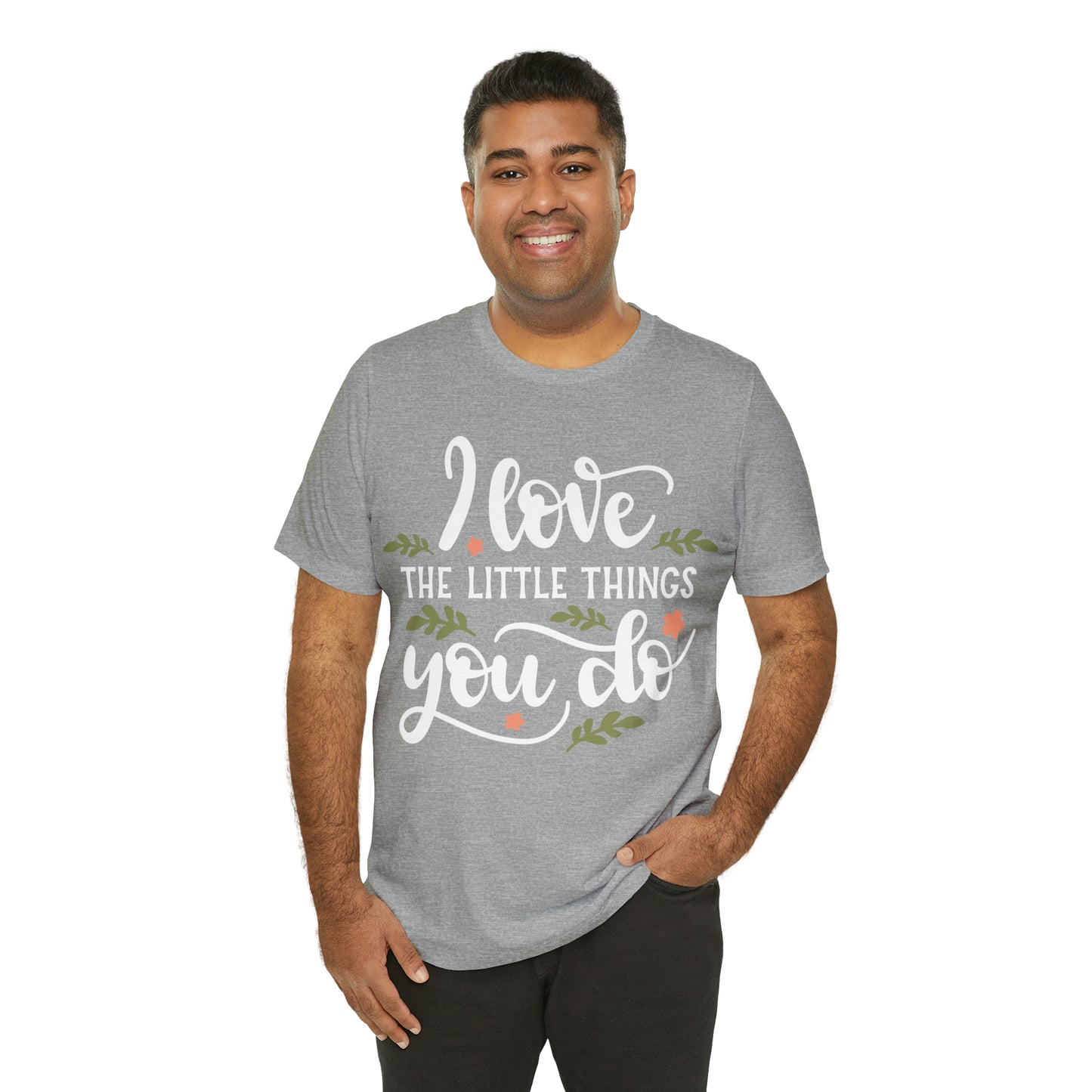 I_love_the_little_things_you_do T-Shirt