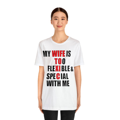 My wife is toxic-flexible & special T-Shirt