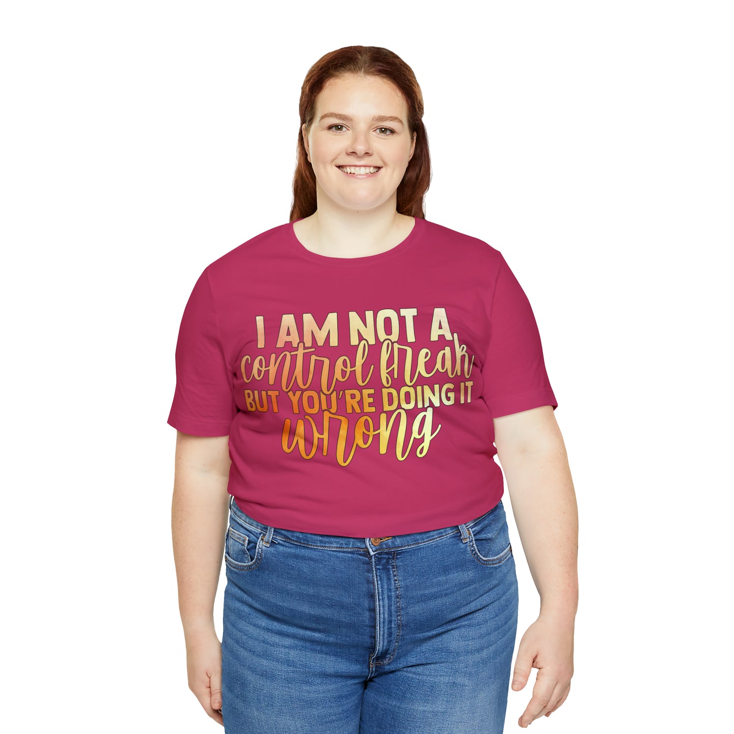 I Am Not A Control Freak But You're Doing It Wrong T-Shirt