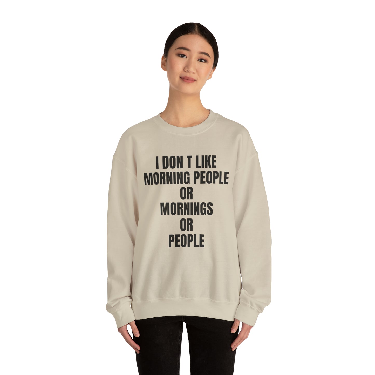 Don't like morning people Crewneck Sweatshirt