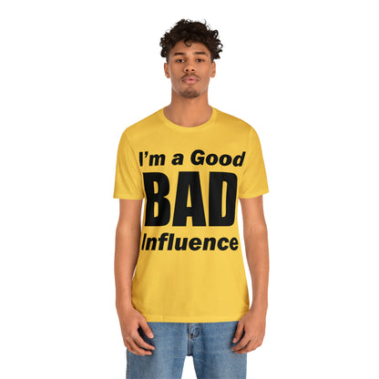 I'm a good bad influence T-Shirt