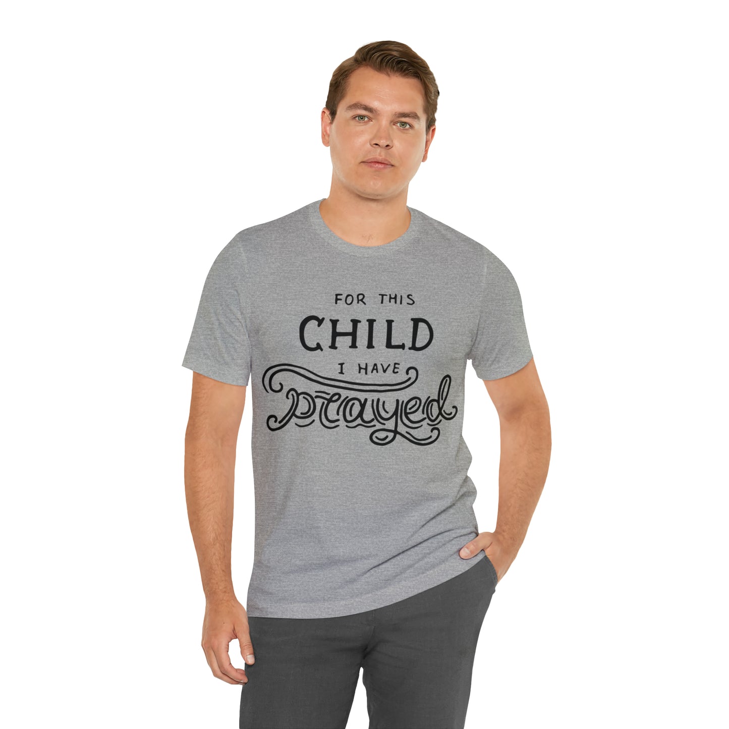 For this child I've prayed T-Shirt