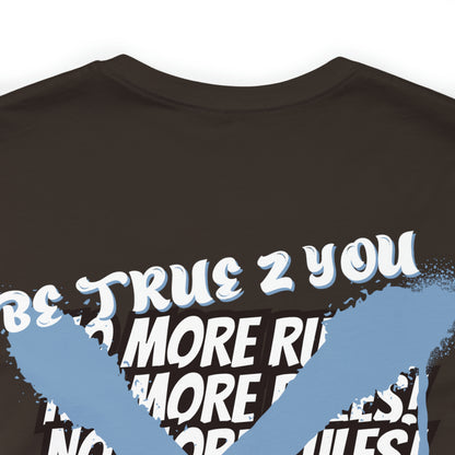 Be True 2 You T-Shirt