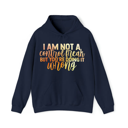 I Am Not A Control Freak But You're Doing It Wrong Hoodie