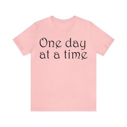 One day at a time T-Shirt