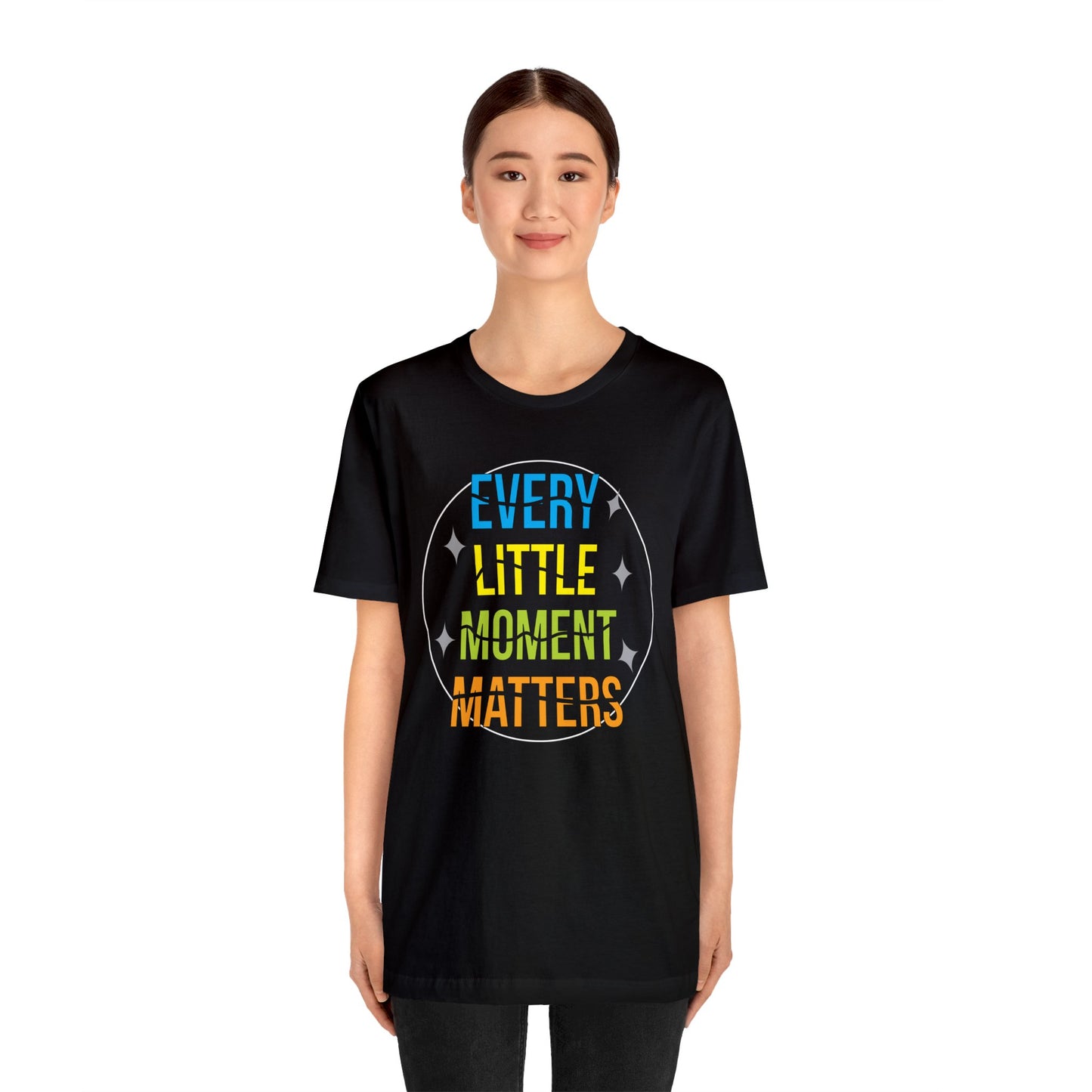 Every little moment matters T-Shirt