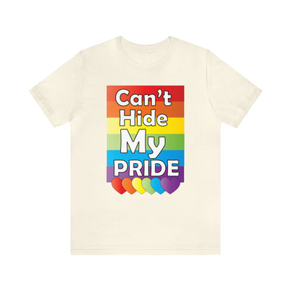 Can't hide my PRIDE T-Shirt