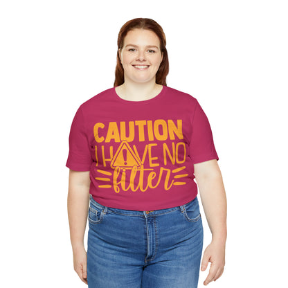 Caution I Have No Filter T-Shirt