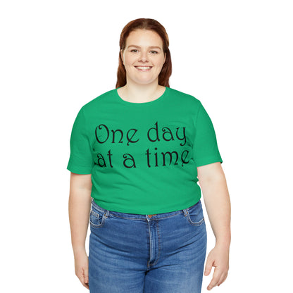 One day at a time T-Shirt