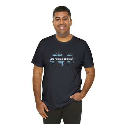 Be True 2 You T-Shirt