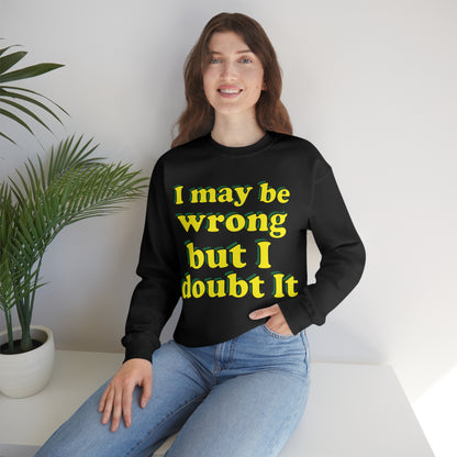 I doubt I'm wrong Crewneck Sweatshirt