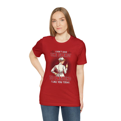 The energy to pretend nurse T-Shirt