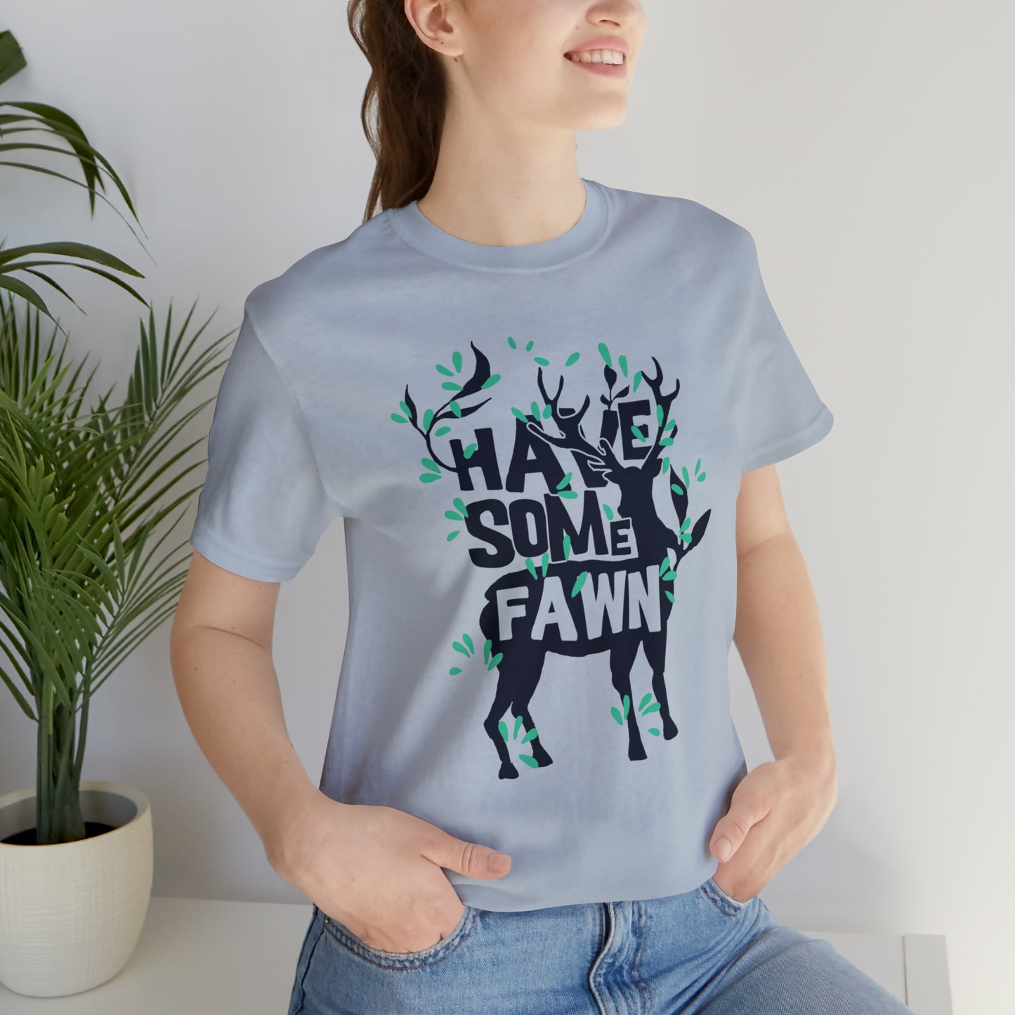 Have Some Fawn T-Shirt