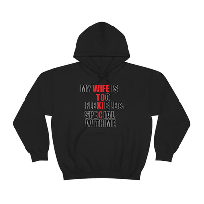 My wife is toxic-flexible & special Hoodie