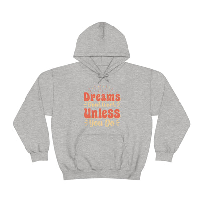 Dreams Don't Work Unless You Do Hoodie